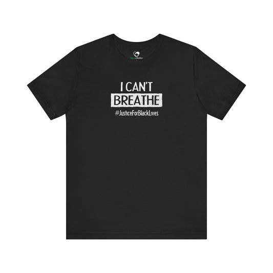 “I Can't Breathe” Unisex T-Shirt (Bella+Canvas)