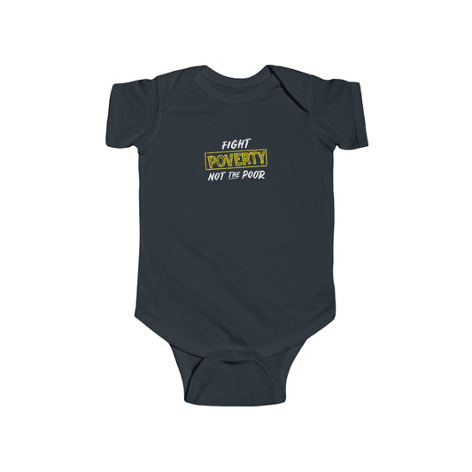 "Fight Poverty Not The Poor” Infant Onesie