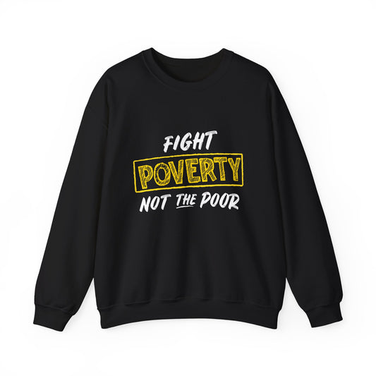 “Fight Poverty Not The Poor” Unisex Sweatshirt