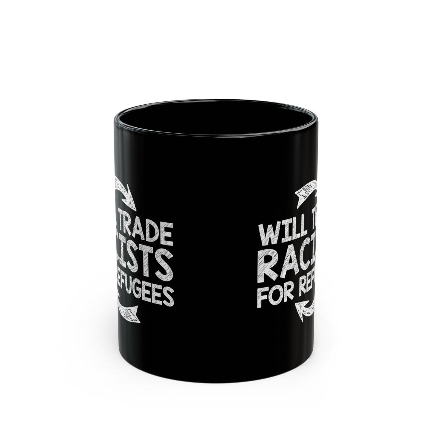 “Will Trade Racists for Refugees” 11 oz. Mug