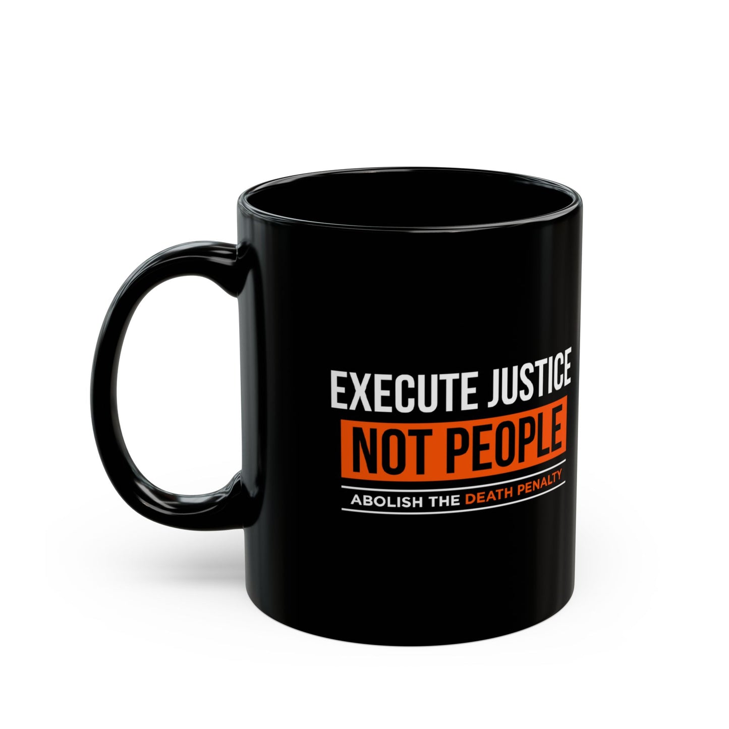 “Execute Justice” 11 oz. Mug