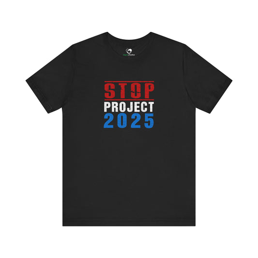 "STOP Project 2025” Unisex T-Shirt (Bella+Canvas)