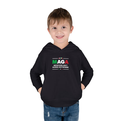 "Mexicans Ain't Going Anywhere (MAGA)" Toddler Hoodie