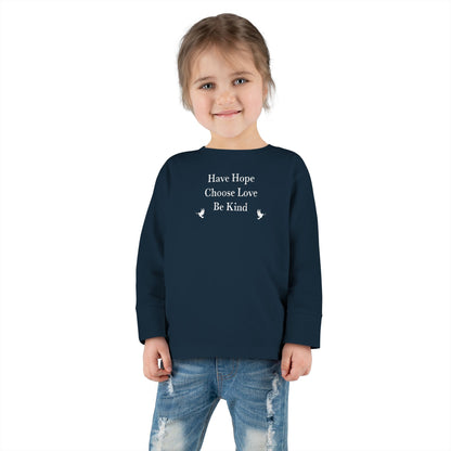 “Have Hope ~ Choose Love ~ Be Kind” Toddler Long Sleeve Tee