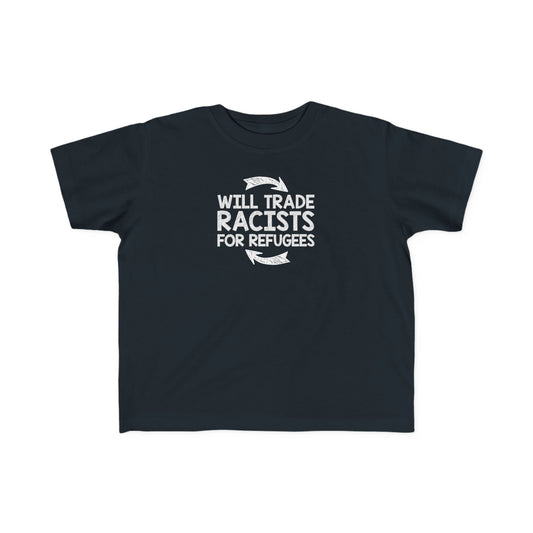 “Will Trade Racists for Refugees” Toddler's Tee