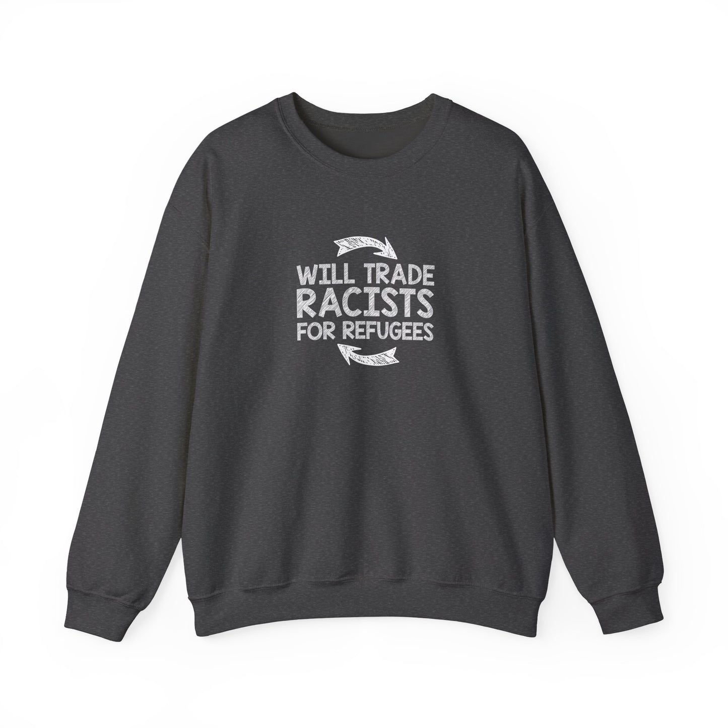 “Will Trade Racists for Refugees” Unisex Sweatshirt