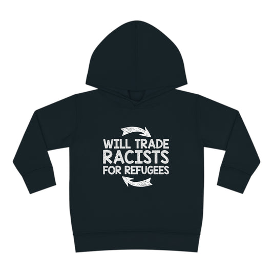 “Will Trade Racists for Refugees”  Toddler Hoodie