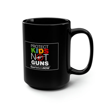 "Protect Kids Not Guns" 15 oz. Mug
