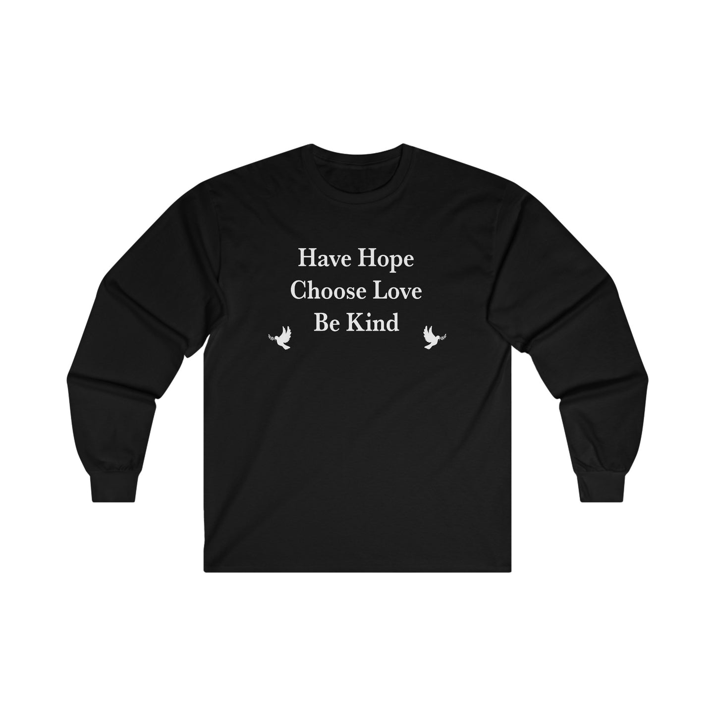 “Have Hope ~ Choose Love ~ Be Kind” Unisex Long Sleeve T-Shirt