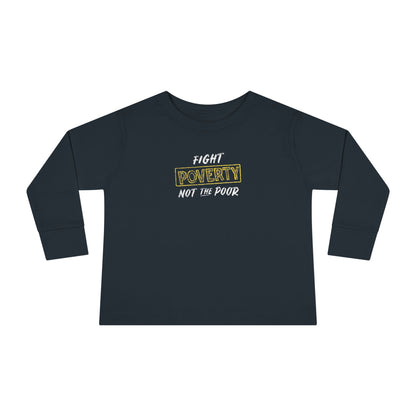 “Fight Poverty Not The Poor” Toddler Long Sleeve Tee