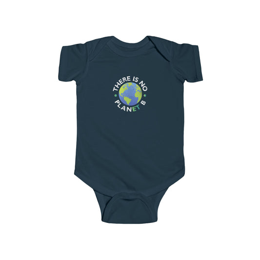 “There Is No Planet B” Infant Onesie