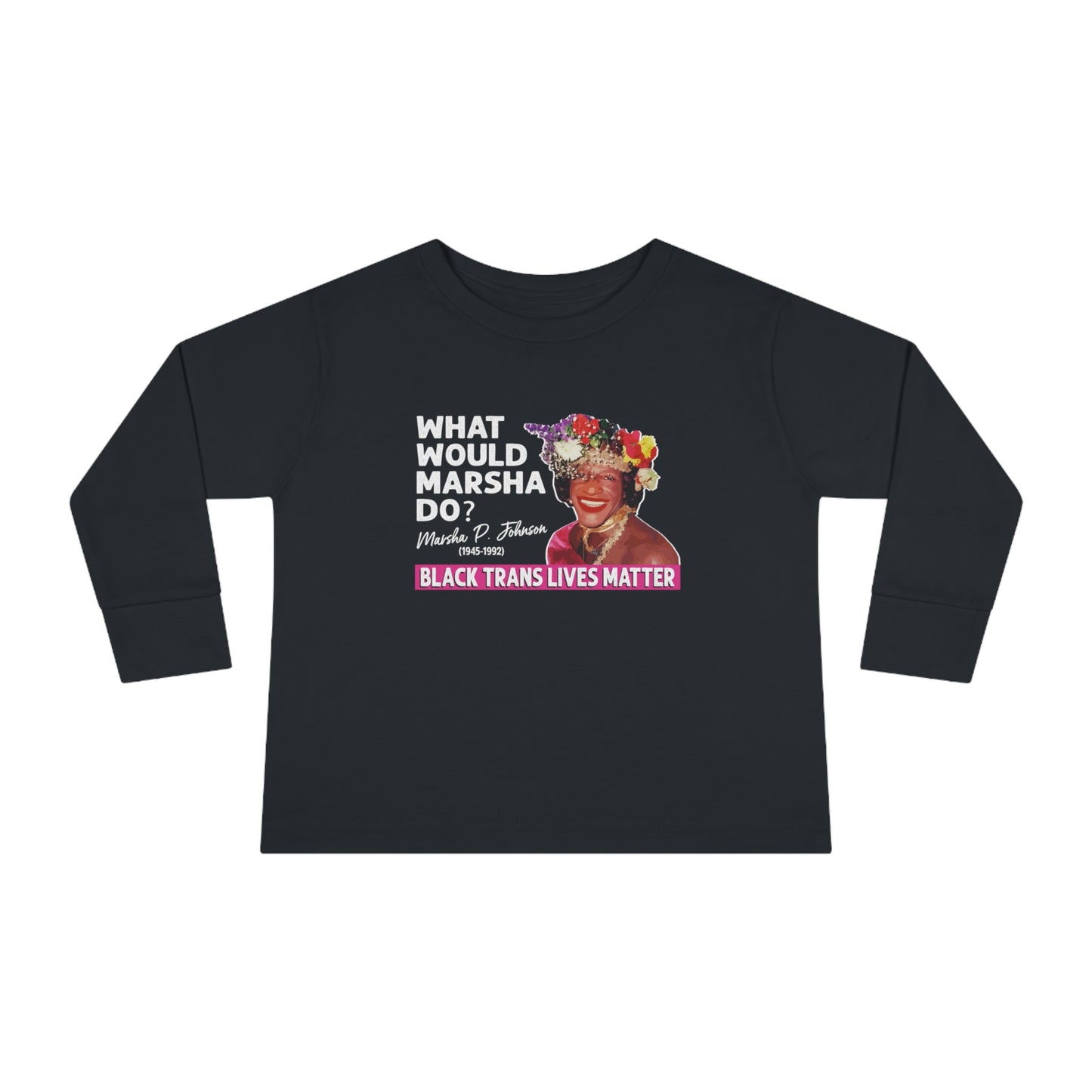 “What Would Marsha Do?” Toddler Long Sleeve Tee