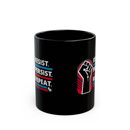 “Resist Persist Repeat” 11 oz. Mug