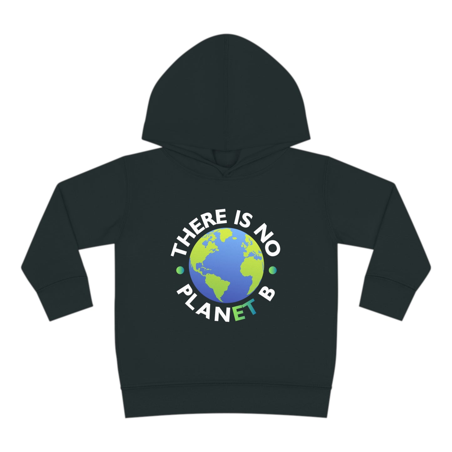 “There Is No Planet B” Toddler Hoodie