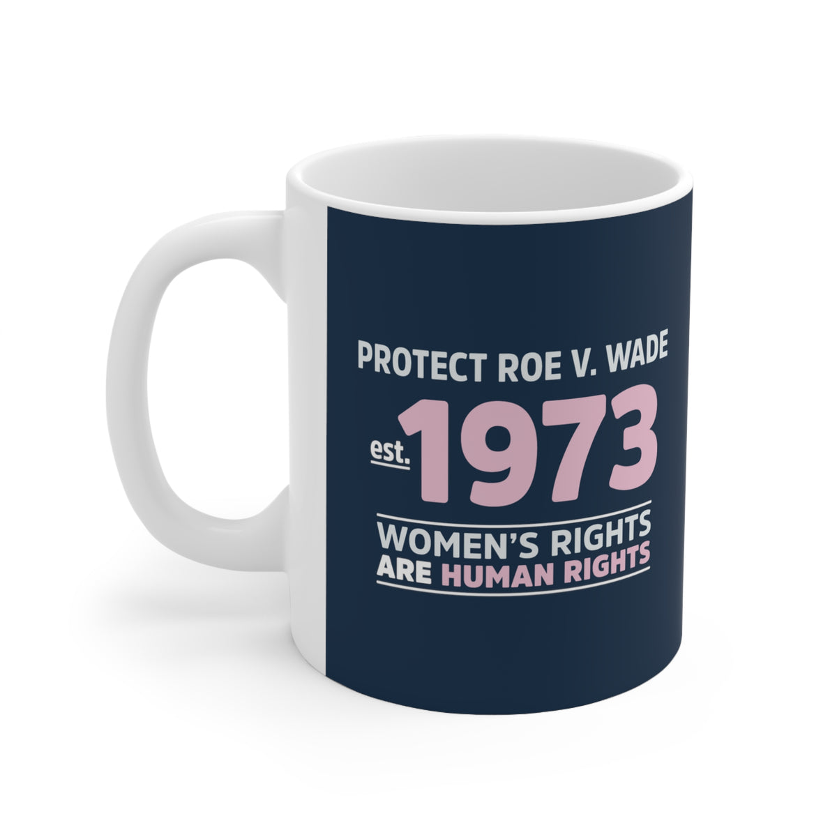"Protect Roe V. Wade" 11 oz. Mug