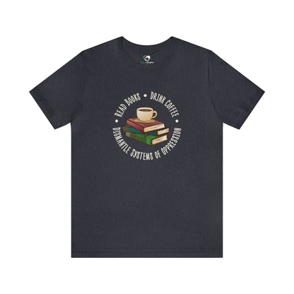 “Dismantle Systems of Oppression” Unisex T-Shirt (Bella+Canvas)