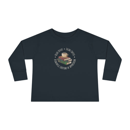 “Dismantle Systems of Oppression” Toddler Long Sleeve Tee