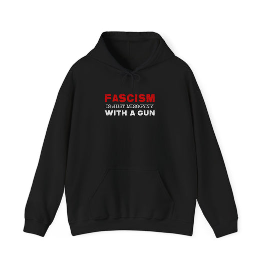"Fascism Is Just Misogyny" Unisex Hoodie