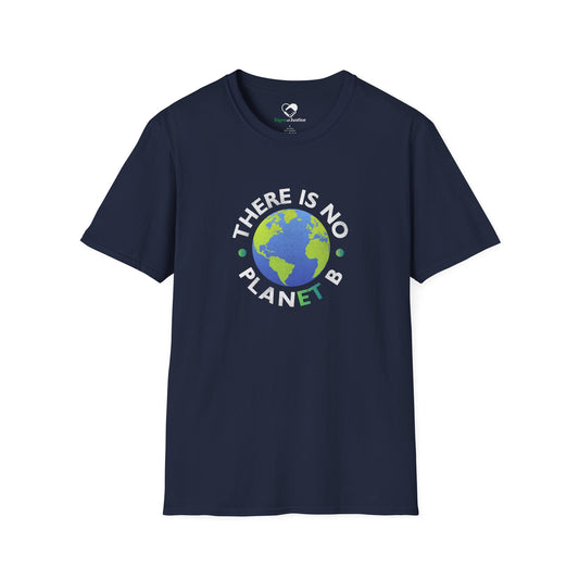 “There Is No Planet B” Unisex T-Shirt