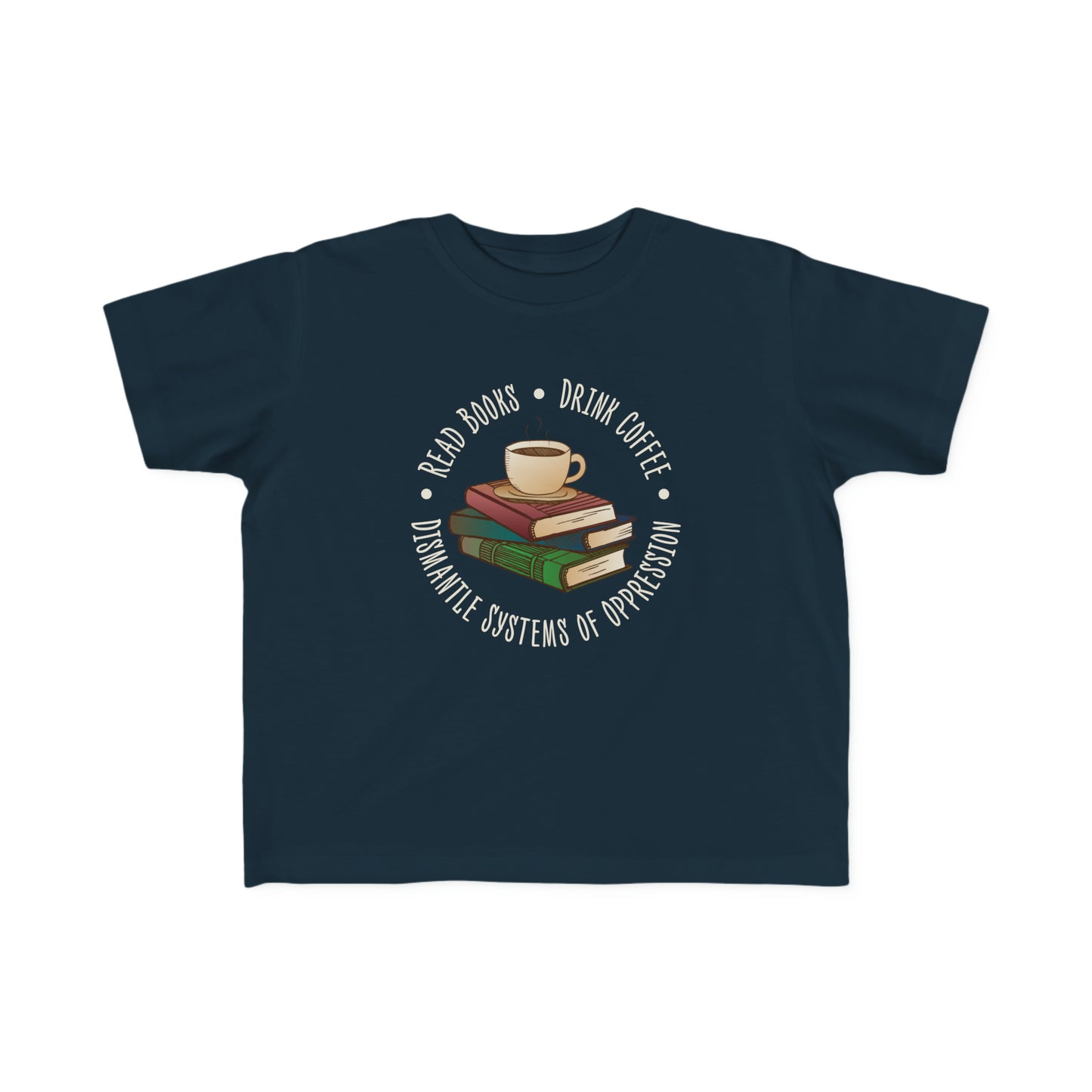 “Dismantle Systems of Oppression” Toddler's Tee