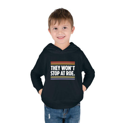 "They Won't Stop at Roe" Toddler Hoodie