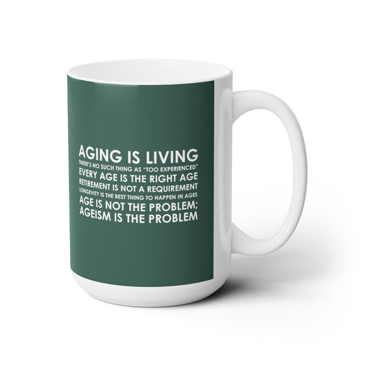 “Aging Is Living” 15 oz. Mug
