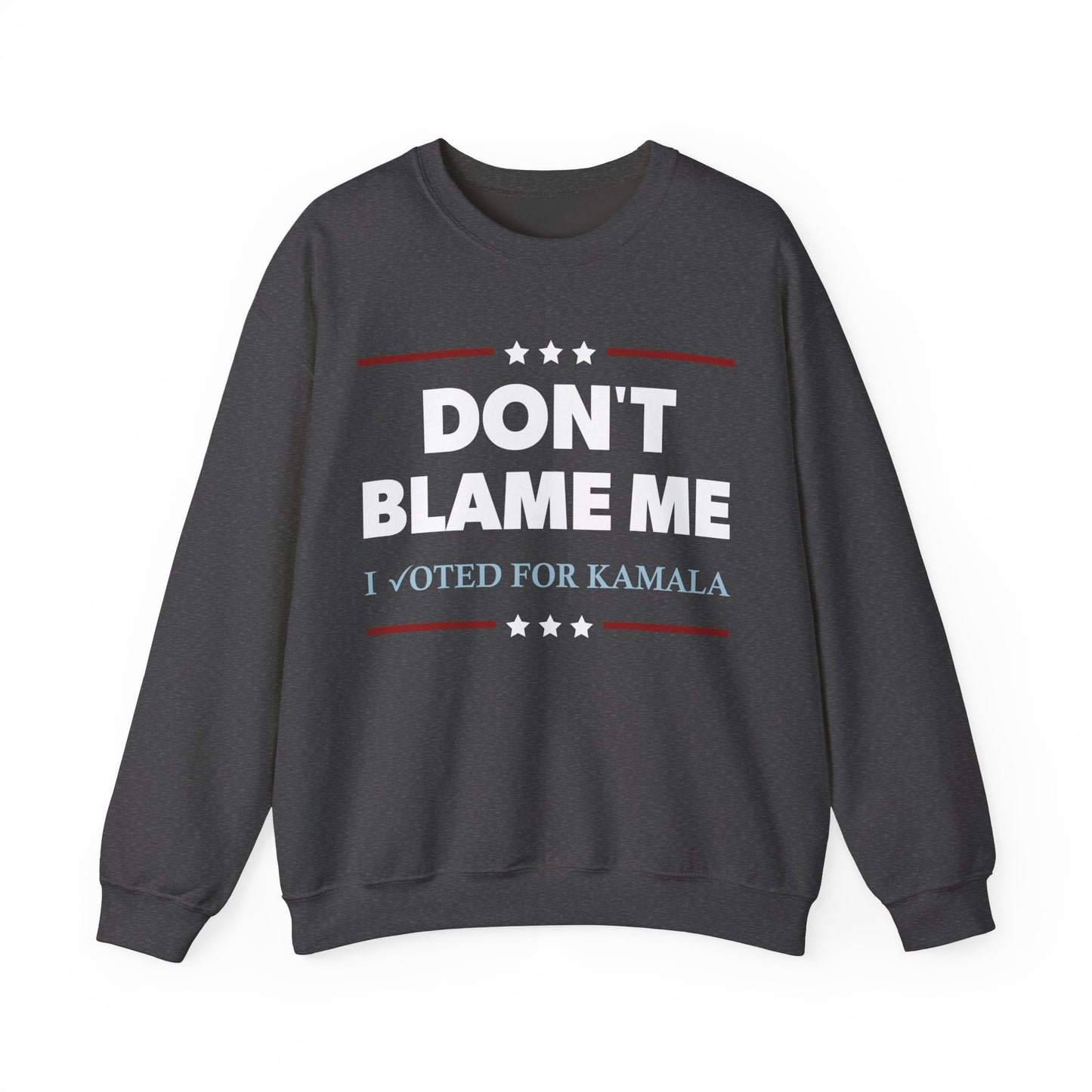 "DON'T BLAME ME. I voted for Kamala" Unisex Sweatshirt