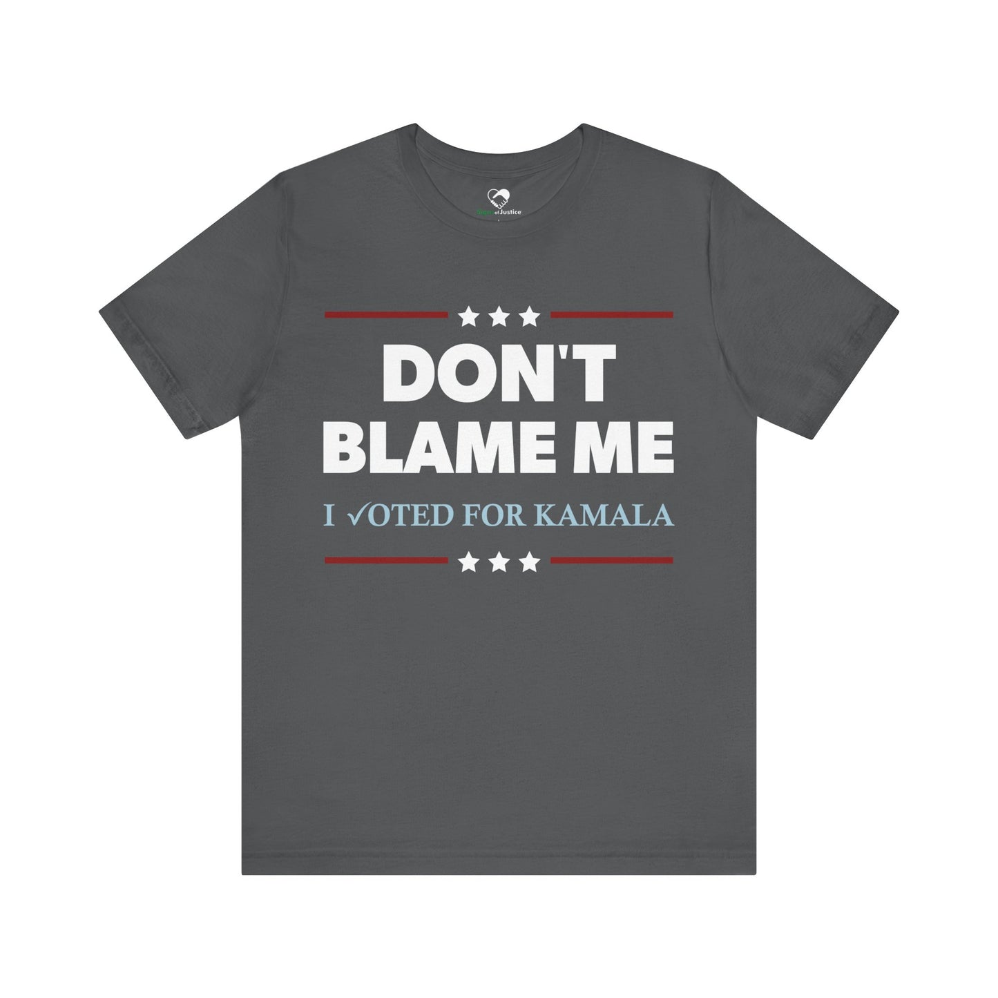 "DON'T BLAME ME. I voted for Kamala"  Unisex T-Shirt (Bella+Canvas)