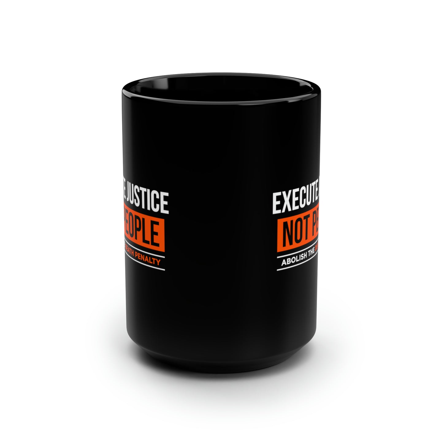 “Execute Justice” 15 oz. Mug