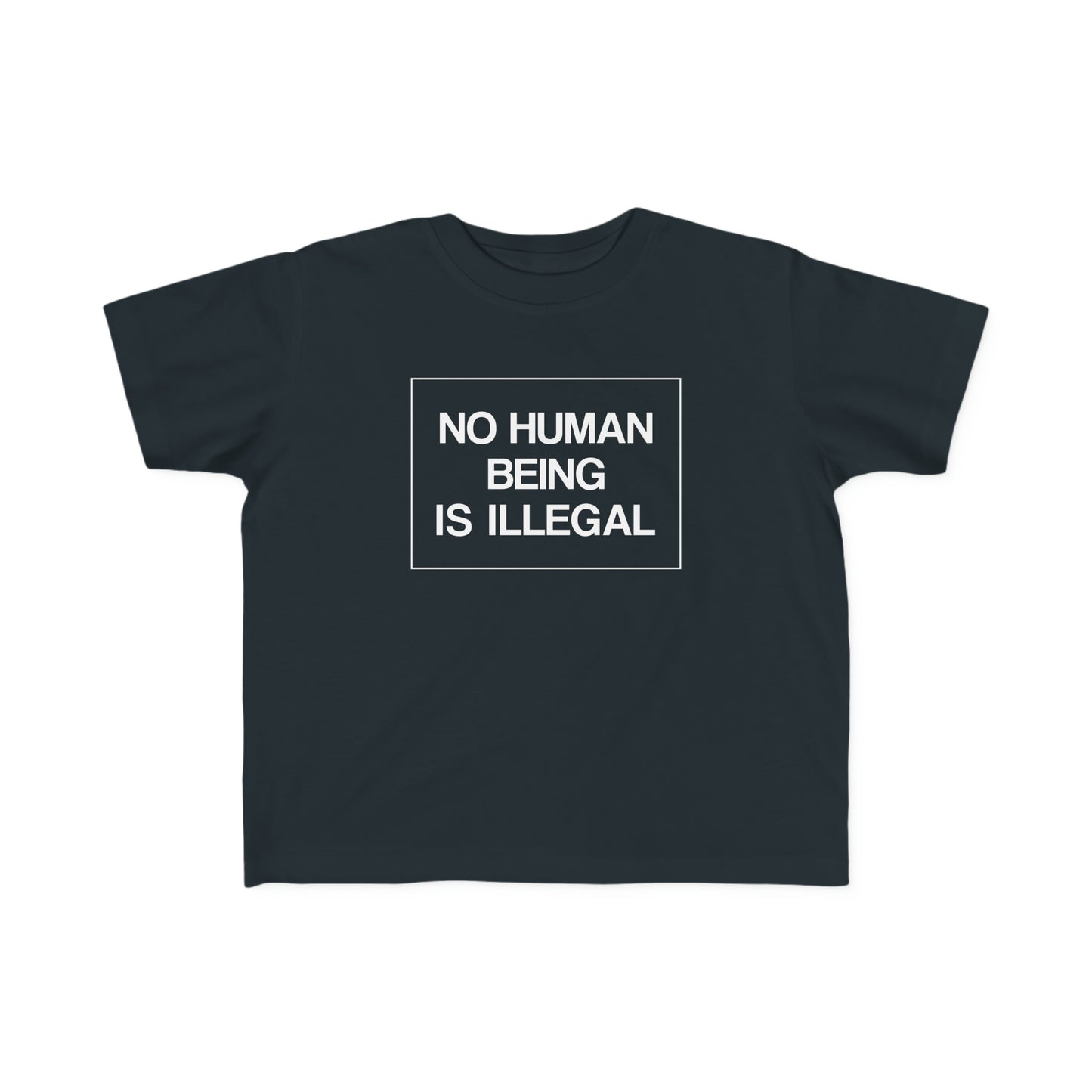 “No Human Being is Illegal” Toddler's Tee