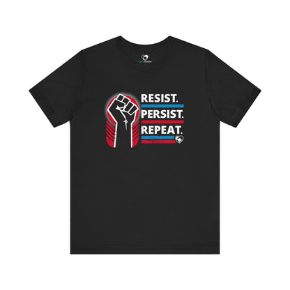 "Resist Persist Repeat" Unisex T-Shirt (Bella+Canvas)