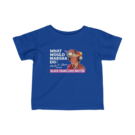 “What Would Marsha Do?” Infant Tee