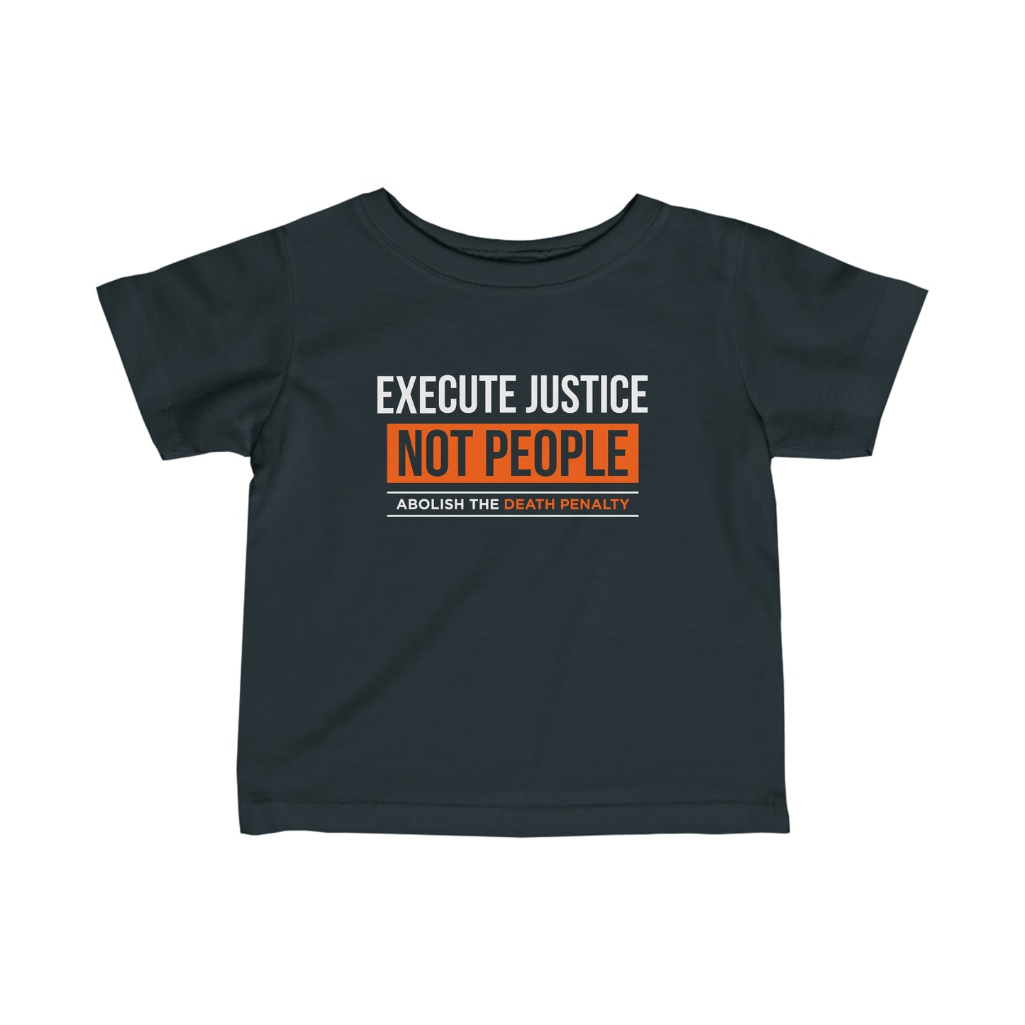 “Execute Justice” Infant Tee