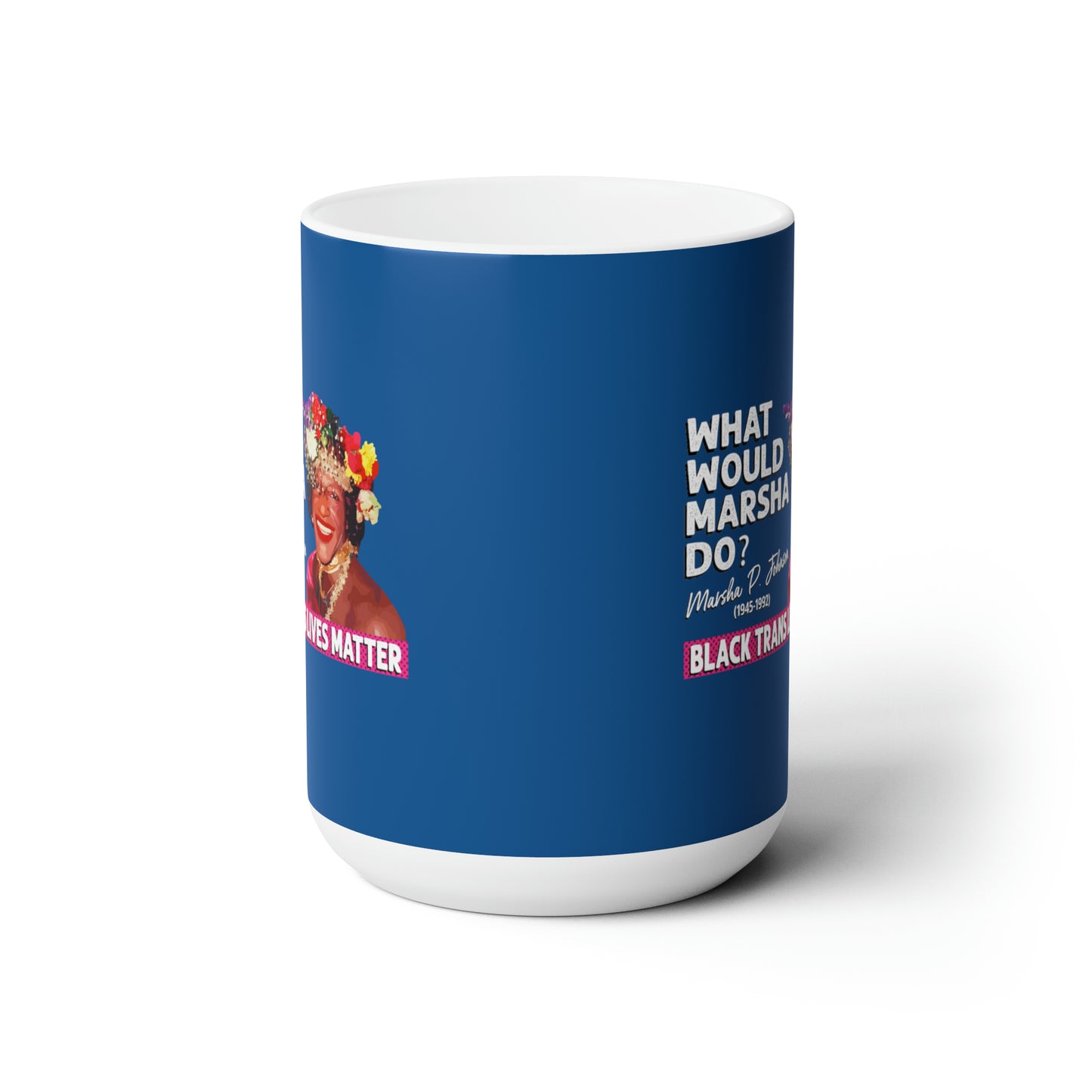 “What Would Marsha Do?” 15 oz. Mug