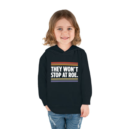 "They Won't Stop at Roe" Toddler Hoodie