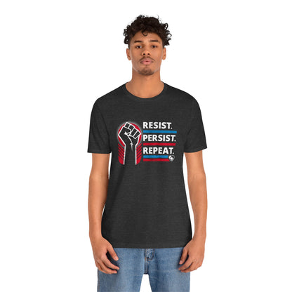 "Resist Persist Repeat" Unisex T-Shirt (Bella+Canvas)