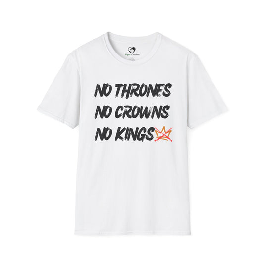 “No Thrones - No Crowns - No Kings” Unisex T-Shirt
