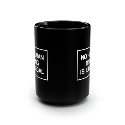 “No Human Being is Illegal” 15 oz. Mug