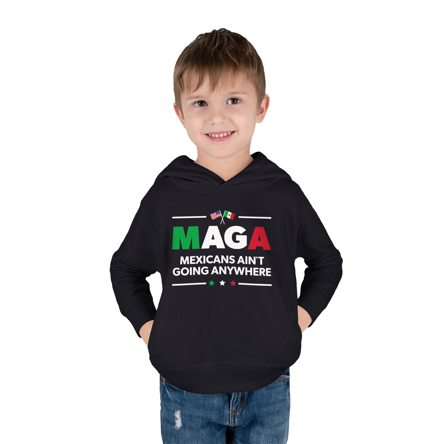 "Mexicans Ain't Going Anywhere (MAGA)" Toddler Hoodie