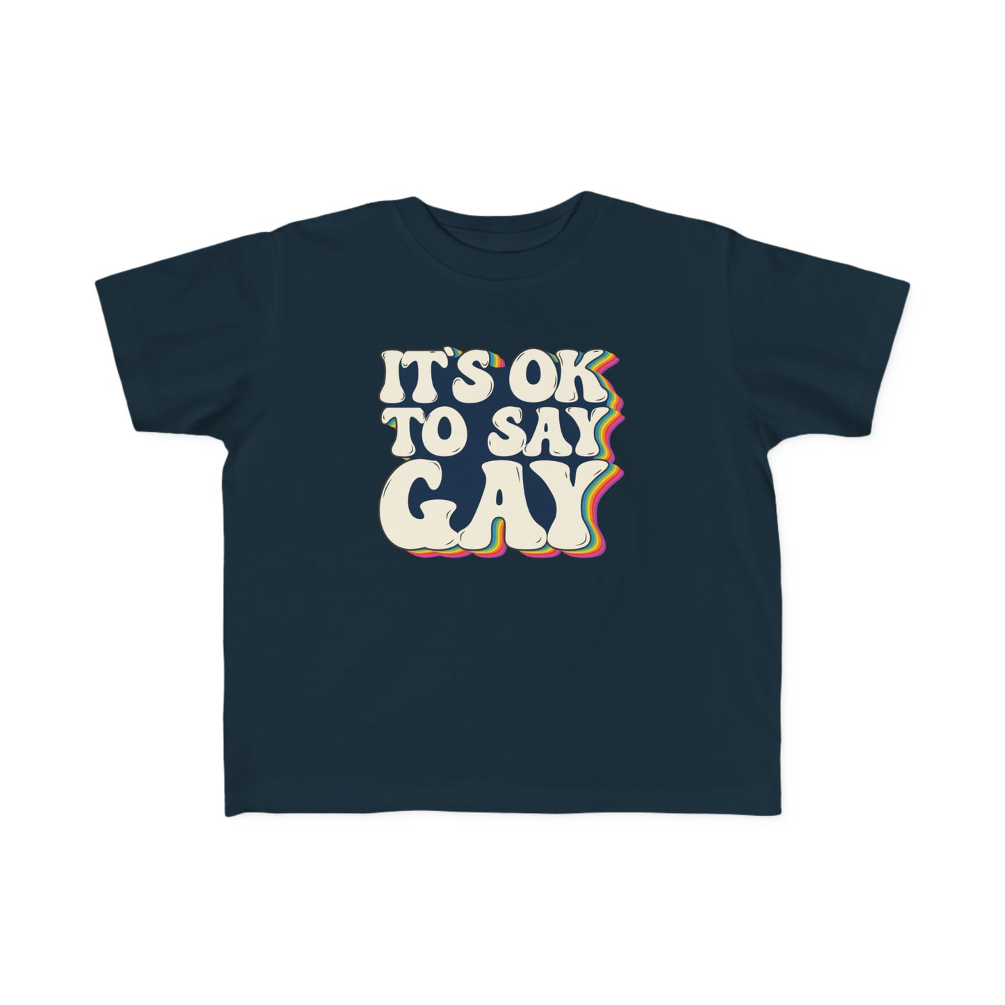 “It’s OK to Say Gay” Toddler's Tee
