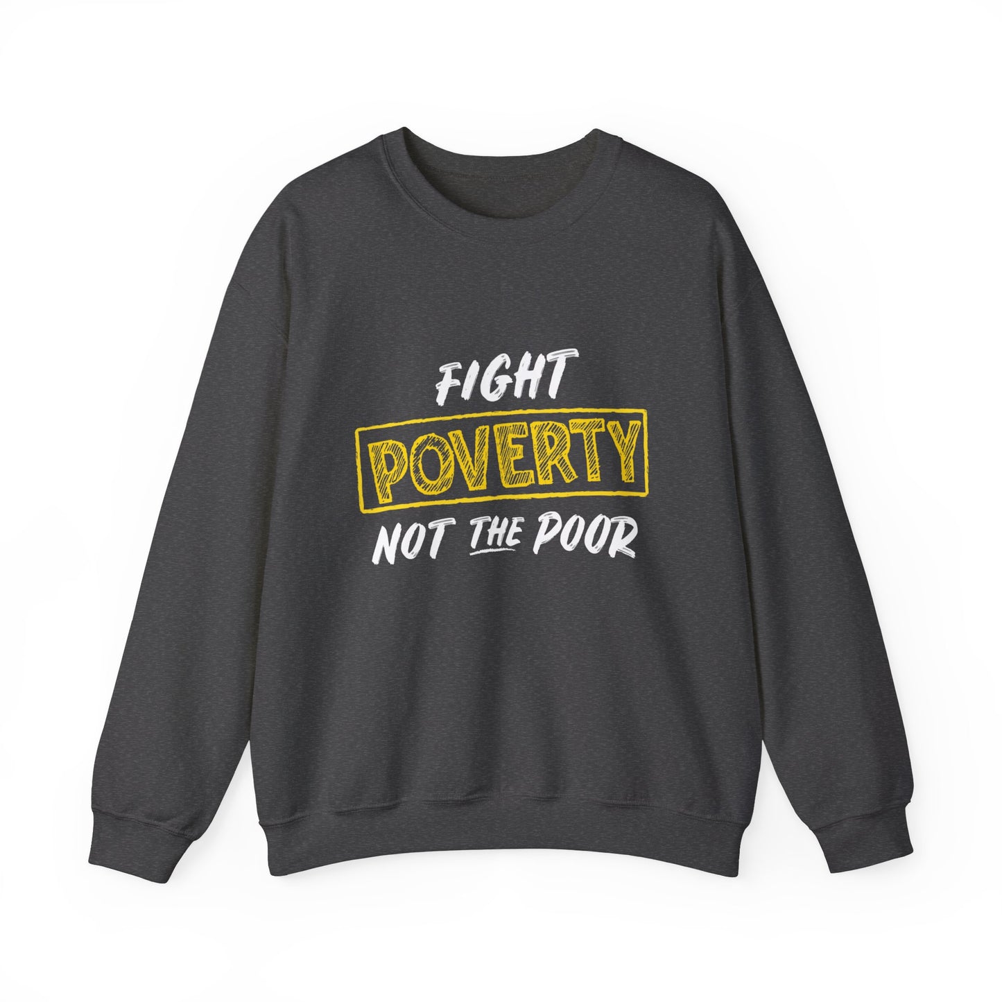 “Fight Poverty Not The Poor” Unisex Sweatshirt
