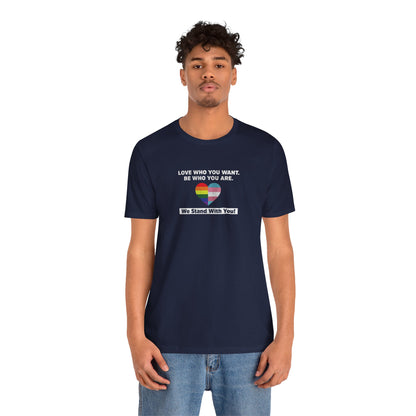 "Love Who You Want" Unisex T-Shirt (Bella+Canvas)