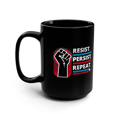 “Resist Persist Repeat” 15 oz. Mug