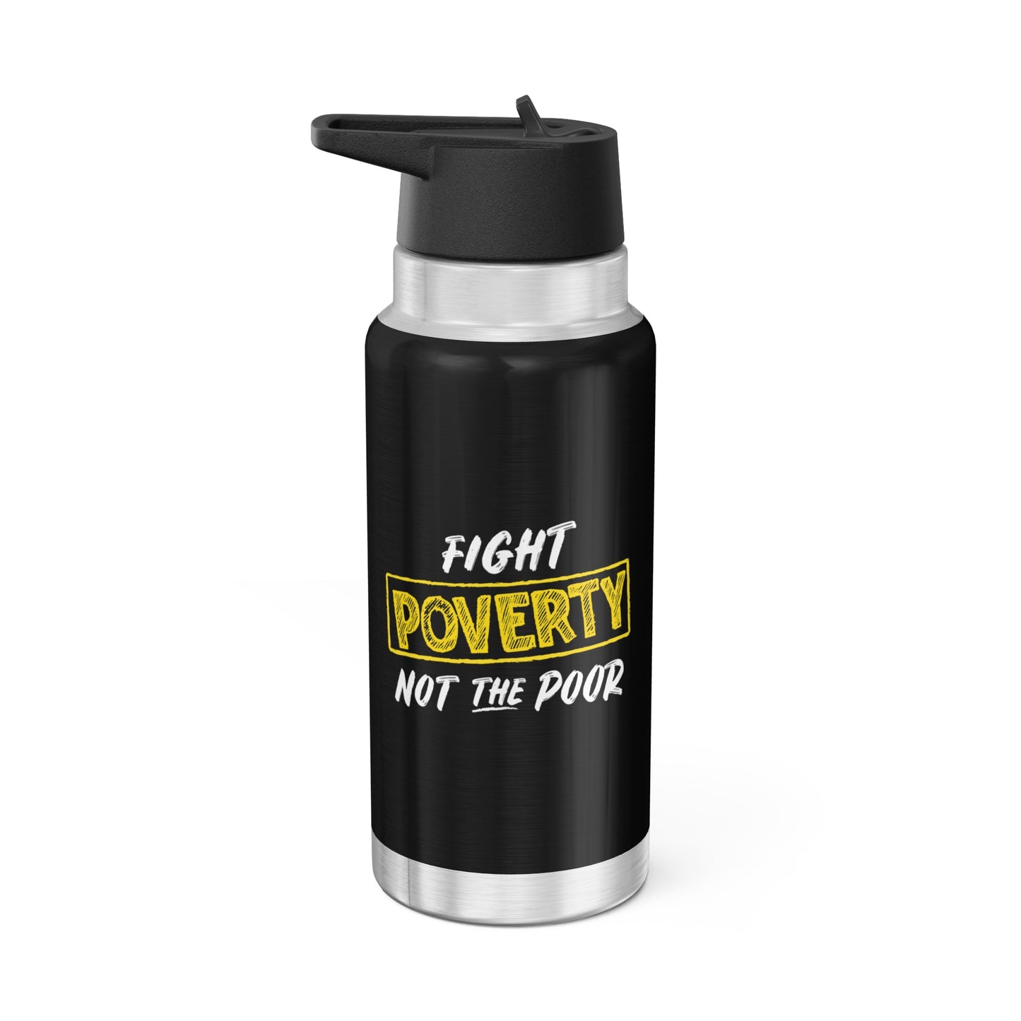 “Fight Poverty Not The Poor” 32 oz. Tumbler/Water Bottle
