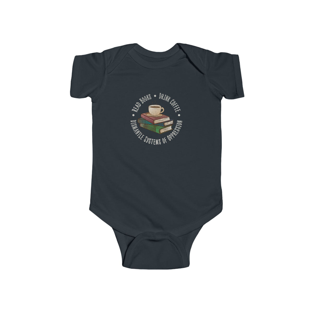 "Dismantle Systems of Oppression" Infant Onesie