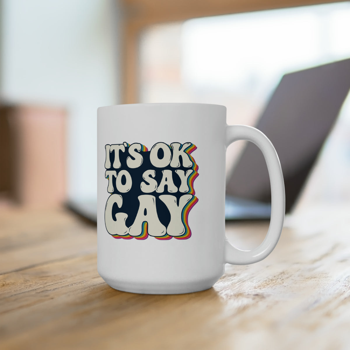 "It's OK to Say Gay" 15 oz. Mug