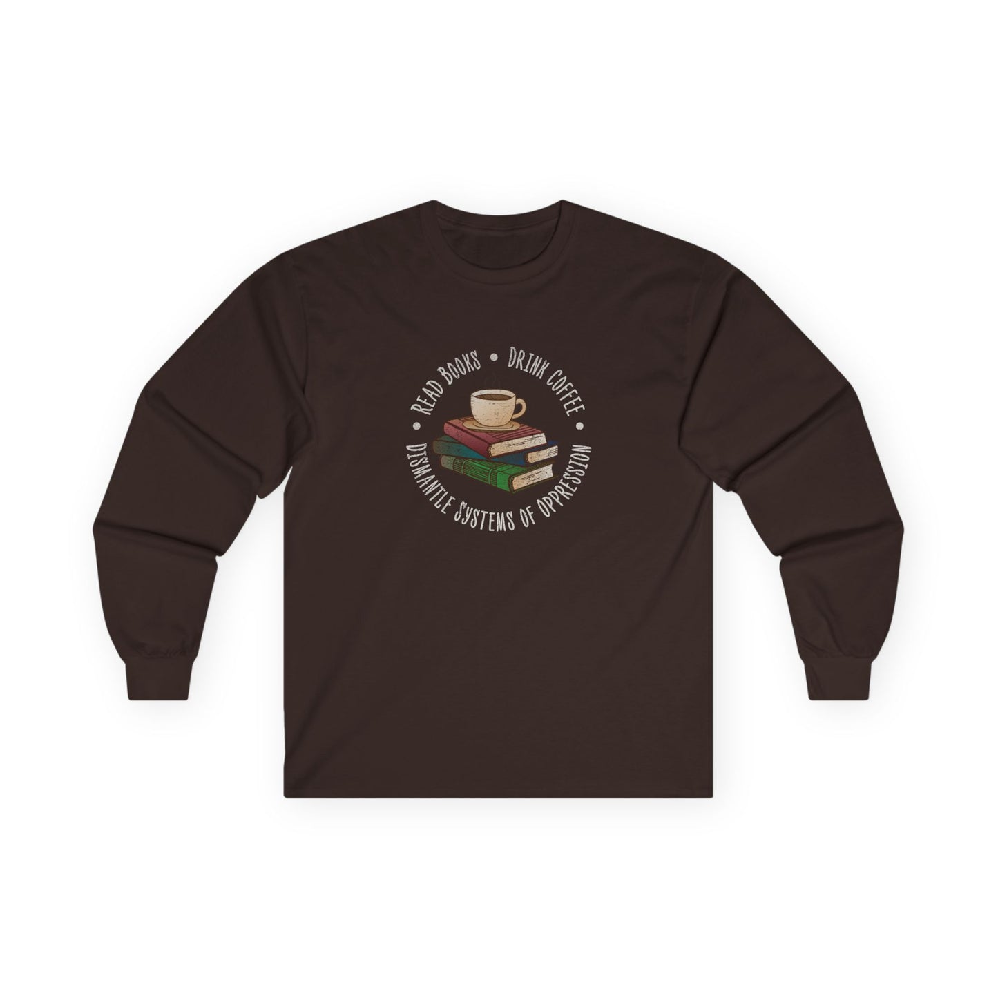 “Dismantle Systems of Oppression” Unisex Long Sleeve T-Shirt