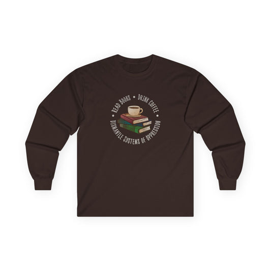 “Dismantle Systems of Oppression” Unisex Long Sleeve T-Shirt