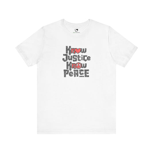 “Know Justice, Know Peace (Heart of Awareness)” Unisex T-Shirt (Bella+Canvas)