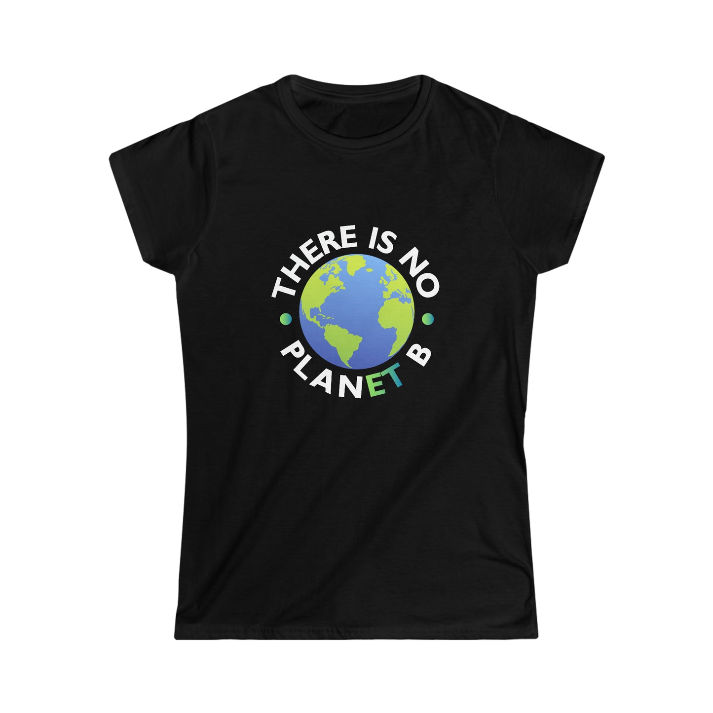 “There Is No Planet B” Women’s T-Shirts